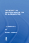 Distressed US Industries in the Era of Globalization - eBook