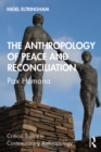 The Anthropology of Peace and Reconciliation : Pax Humana - eBook