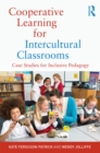 Cooperative Learning for Intercultural Classrooms : Case Studies for Inclusive Pedagogy - eBook