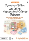 Supporting Children with OCD to Understand and Celebrate Difference : A Get to Know Me Workbook and Guide for Parents and Practitioners - eBook