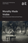 Morality Made Visible : Edward Westermarck’s Moral and Social Theory - eBook