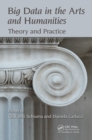 Big Data in the Arts and Humanities : Theory and Practice - eBook