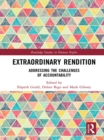 Extraordinary Rendition : Addressing the Challenges of Accountability - eBook