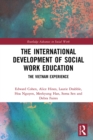 The International Development of Social Work Education : The Vietnam Experience - eBook