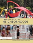 Creating Healthy Neighborhoods : Evidence-Based Planning and Design Strategies - eBook