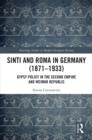 Sinti and Roma in Germany (1871-1933) : Gypsy Policy in the Second Empire and Weimar Republic - eBook