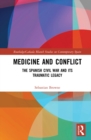 Medicine and Conflict : The Spanish Civil War and its Traumatic Legacy - eBook