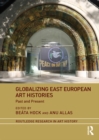 Globalizing East European Art Histories : Past and Present - eBook