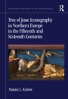 Tree of Jesse Iconography in Northern Europe in the Fifteenth and Sixteenth Centuries - eBook