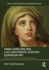 Emma Hamilton and Late Eighteenth-Century European Art : Agency, Performance, and Representation - eBook