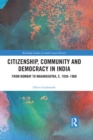 Citizenship, Community and Democracy in India : From Bombay to Maharashtra, c. 1930 - 1960 - eBook