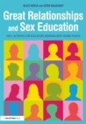 Great Relationships and Sex Education : 200+ Activities for Educators Working with Young People - eBook