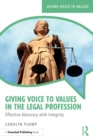 Giving Voice to Values in the Legal Profession : Effective Advocacy with Integrity - eBook