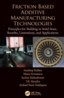 Friction Based Additive Manufacturing Technologies : Principles for Building in Solid State, Benefits, Limitations, and Applications - eBook