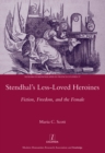 Stendhal's Less-Loved Heroines : Fiction, Freedom, and the Female - eBook