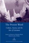 The Present Word. Culture, Society and the Site of Literature : Essays in Honour of Nicholas Boyle - eBook