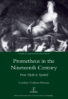 Prometheus in the Nineteenth Century : From Myth to Symbol - eBook
