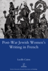 Post-war Jewish Women's Writing in French : Juives Francaises Ou Francaises Juives? - eBook
