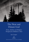 The Near and Distant God : Poetry, Idealism and Religious Thought from Holderlin to Eliot - eBook