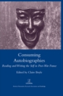 Consuming Autobiographies : Reading and Writing the Self in Post-war France - eBook