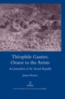 Theophile Gautier, Orator to the Artists : Art Journalism of the Second Republic - eBook