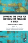 Expanding the Space for Improvisation Pedagogy in Music : A Transdisciplinary Approach - eBook