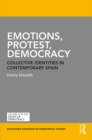 Emotions, Protest, Democracy : Collective Identities in Contemporary Spain - eBook