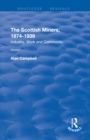 The Scottish Miners, 1874-1939 : Volume 1: Industry, Work and Community - eBook