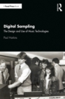 Digital Sampling : The Design and Use of Music Technologies - eBook
