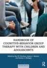 Handbook of Cognitive-Behavior Group Therapy with Children and Adolescents : Specific Settings and Presenting Problems - eBook
