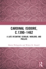 Cardinal Isidore (c.1390-1462) : A Late Byzantine Scholar, Warlord, and Prelate - eBook