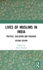 Lives of Muslims in India : Politics, Exclusion and Violence (Second Edition) - eBook