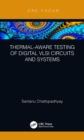 Thermal-Aware Testing of Digital VLSI Circuits and Systems - eBook