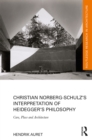 Christian Norberg-Schulz's Interpretation of Heidegger's Philosophy : Care, Place and Architecture - eBook