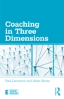Coaching in Three Dimensions : Meeting the Challenges of a Complex World - eBook