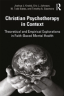 Christian Psychotherapy in Context : Theoretical and Empirical Explorations in Faith-Based Mental Health - eBook