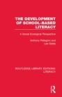 The Development of School-based Literacy : A Social Ecological Perspective - eBook