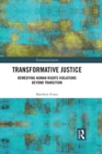 Transformative Justice : Remedying Human Rights Violations Beyond Transition - eBook