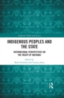 Indigenous Peoples and the State : International Perspectives on the Treaty of Waitangi - eBook