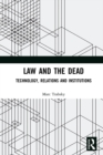 Law and the Dead : Technology, Relations and Institutions - eBook