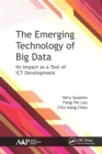 The Emerging Technology of Big Data : Its Impact as a Tool for ICT Development - eBook