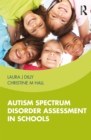 Autism Spectrum Disorder Assessment in Schools - eBook