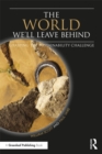 The World We'll Leave Behind : Grasping the Sustainability Challenge - eBook