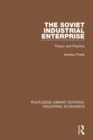 The Soviet Industrial Enterprise : Theory and Practice - eBook
