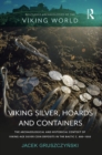 Viking Silver, Hoards and Containers : The Archaeological and Historical Context of Viking-Age Silver Coin Deposits in the Baltic c. 800-1050 - eBook
