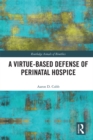 A Virtue-Based Defense of Perinatal Hospice - eBook
