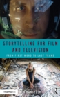 Storytelling for Film and Television : From First Word to Last Frame - eBook