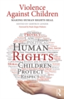 Violence Against Children : Making Human Rights Real - eBook