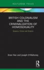 British Colonialism and the Criminalization of Homosexuality : Queens, Crime and Empire - eBook