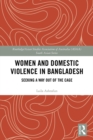 Women and Domestic Violence in Bangladesh : Seeking A Way Out of the Cage - eBook